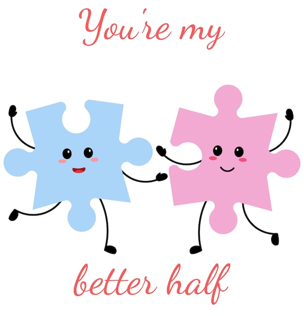 You are my better half. Cute puzzle pieces couple. Love poster concept. Good for greeting card.