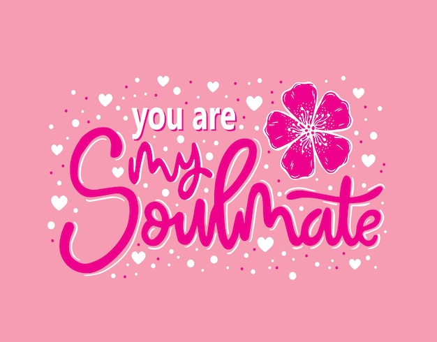 You are my soulmate hand lettering motivational quotes