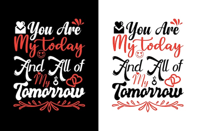 Vector you are my today and all of my tomorrow. valentine's day lovely romantic vector design template