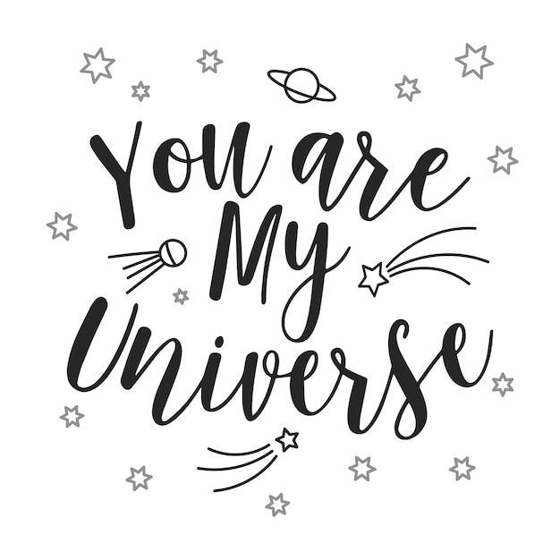 You are my universe lettering and planet doodles Calligraphic inscription slogan quote phrase