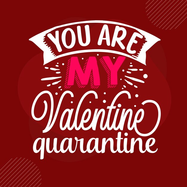 Vector you are my valentine quarantine premium valentine quote vector design