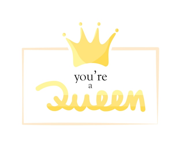 You are a queen motivational quote tshirt print template Hand drawn lettering phrase