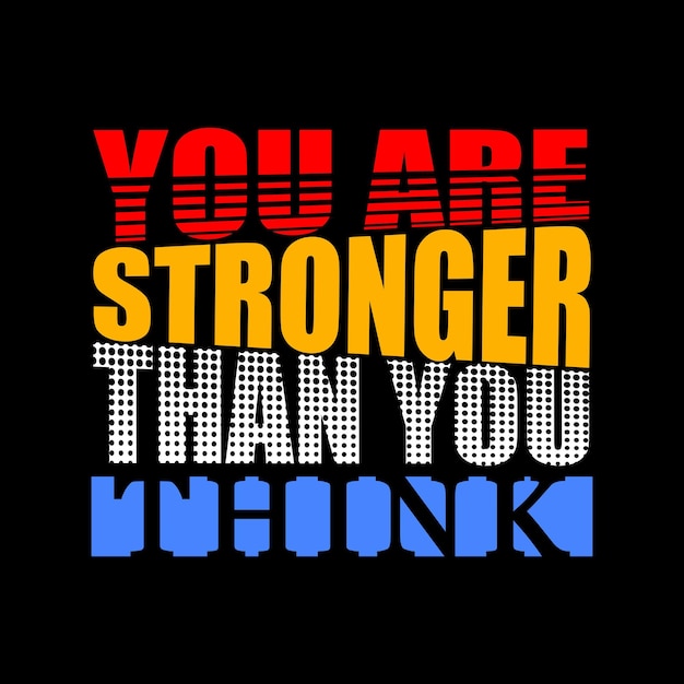 you are stronger typography design vector for print t shirt