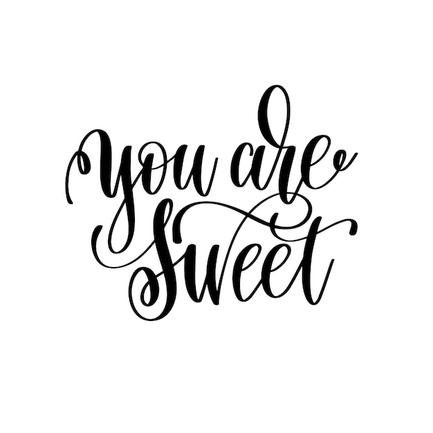 You are sweet hand lettering romantic quote to valentines day or wedding design