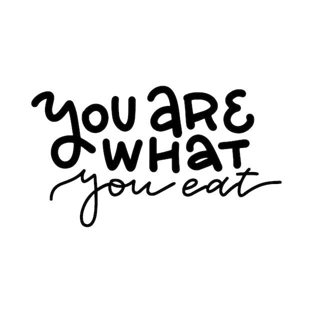 You are what you eat,  hand drawn lettering quote about healthy food