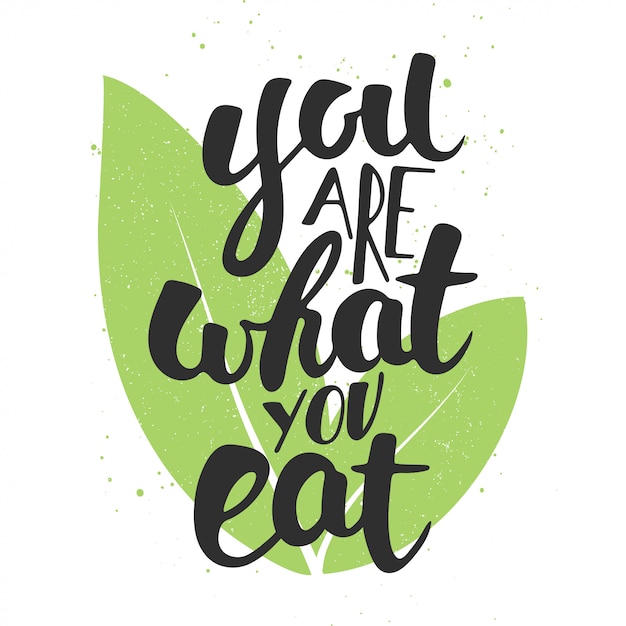 You are what you eat, handwritten lettering.