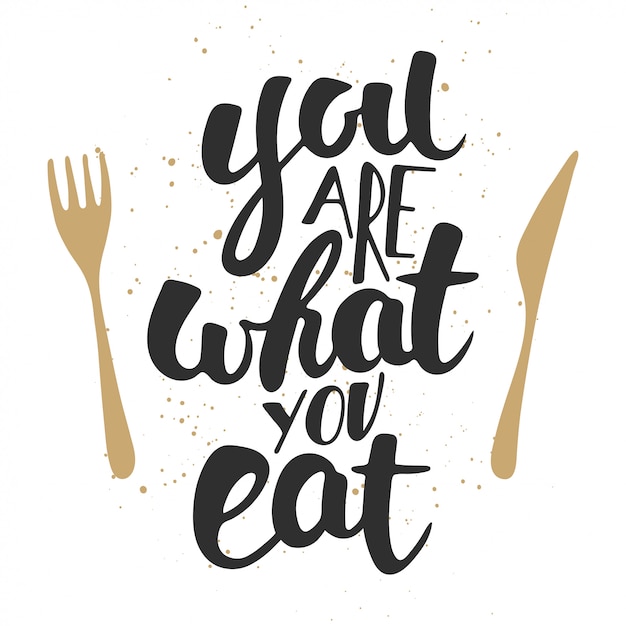 You are what you eat, modern lettering.