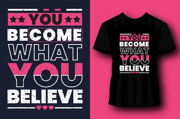 You become what you believe modern typography lettering geometric inspirational quotes black t shirt