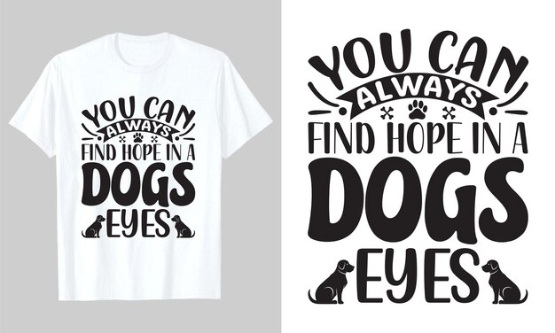 Vector you can always find hope in a dogs eyes, dog svg tshirt design