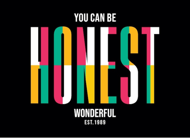 You can be honest wonderful typography design t shirt vector illustration