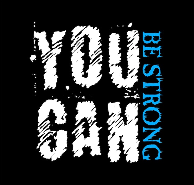 you can be strong typography design vector for print t shirt