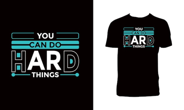 You can do hard things modern typography t shirt design.