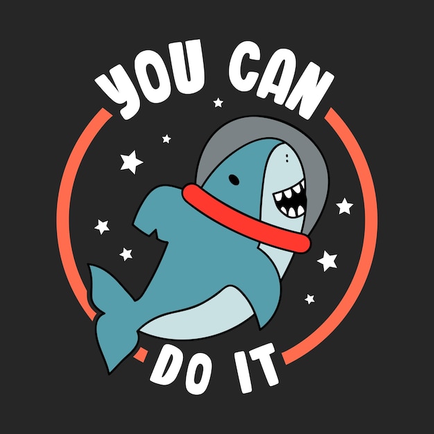 YOU CAN DO IT SHARK