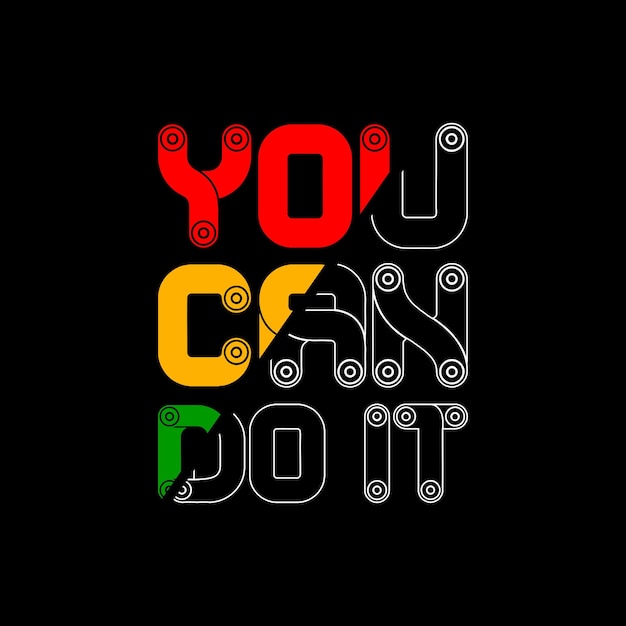 you can do it typography design vector for print t shirt