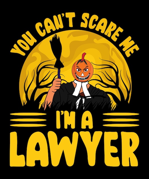 You Can't Scare Me I'm A Lawyer T-Shirt Design