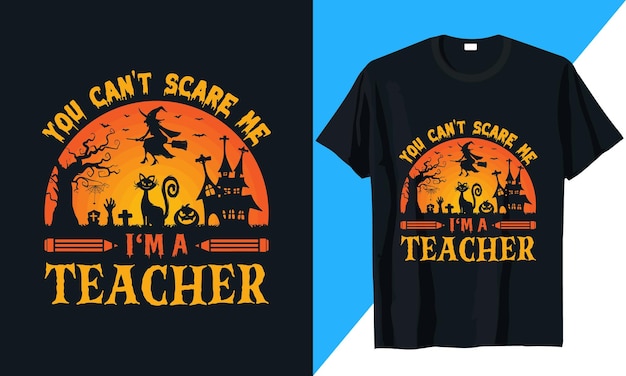 You can't scare me I'm a teacher Halloween t-shirt design vector