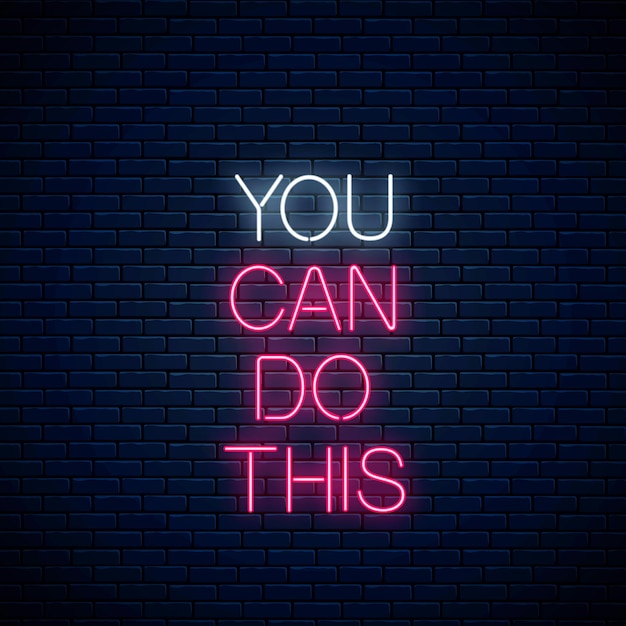 You can do this - glowing neon inscription phrase on dark brick wall background. Motivation quote in neon style. Vector illustration.