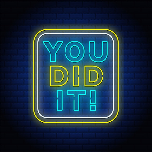 Vector you did it neon text sign in brick wall.