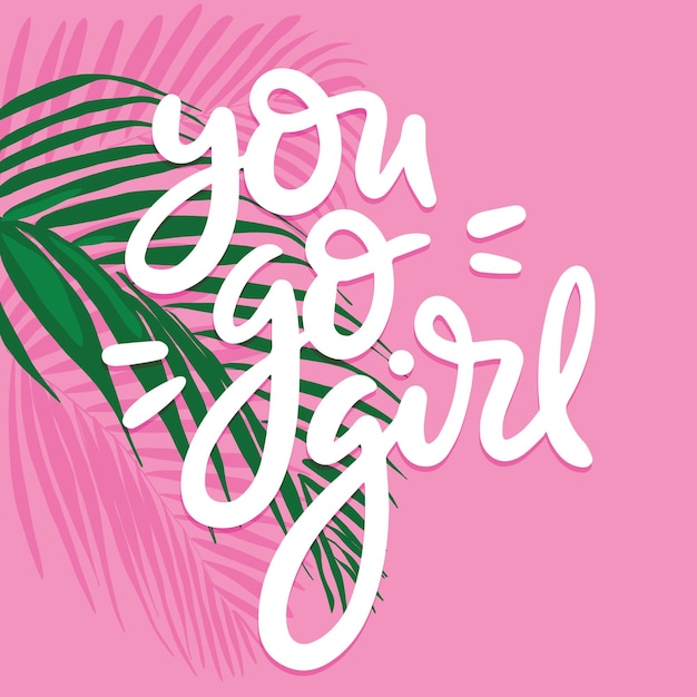 You go girl motivation quote pink tropical leaf palm tree