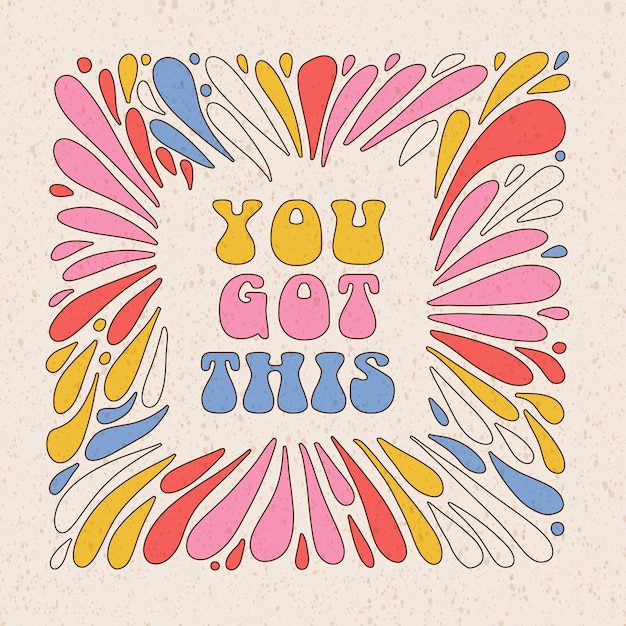 You got this motivational card or banner with seventies retro quote with drops and splashes in fram