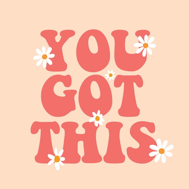 You Got this with daisy typo print design