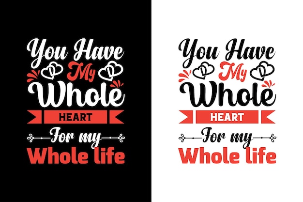 you have my whole heart for my whole life. Valentine's day lovely romantic vector design template