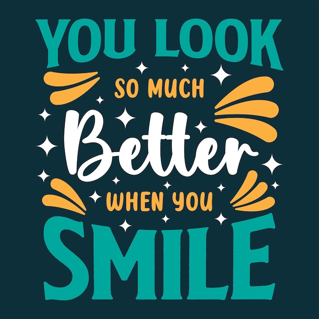 You Look Better When You Smile Motivational Quotes Typography Vector Design