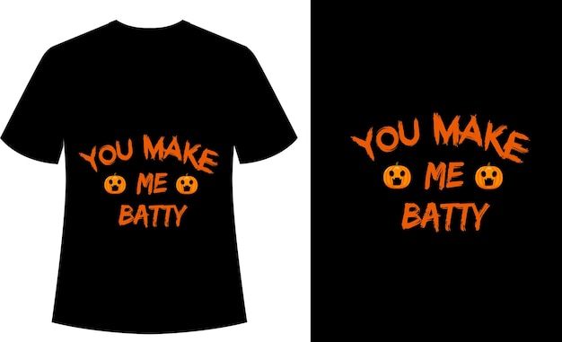 You make me Batty Typography tshirt, halloween, vector, print ready, spooky, horror