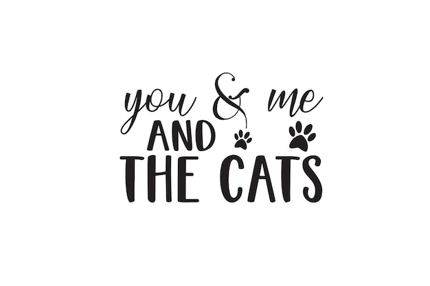 You And amp Me And The Cats T-shirt