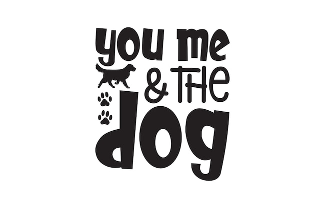 You Me And The Dog vector file