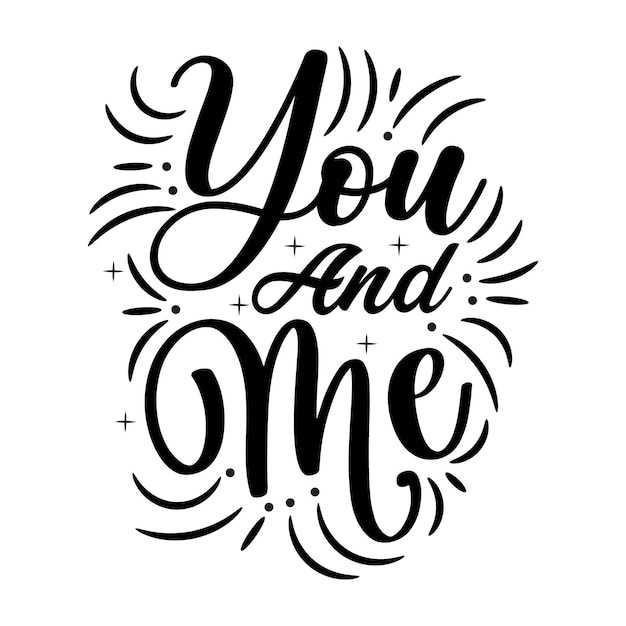 You and me Valentines day typography quotes design romantic lettering of love promotion