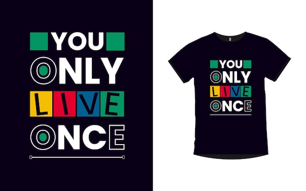 You only live once Quotes typography t shirt design