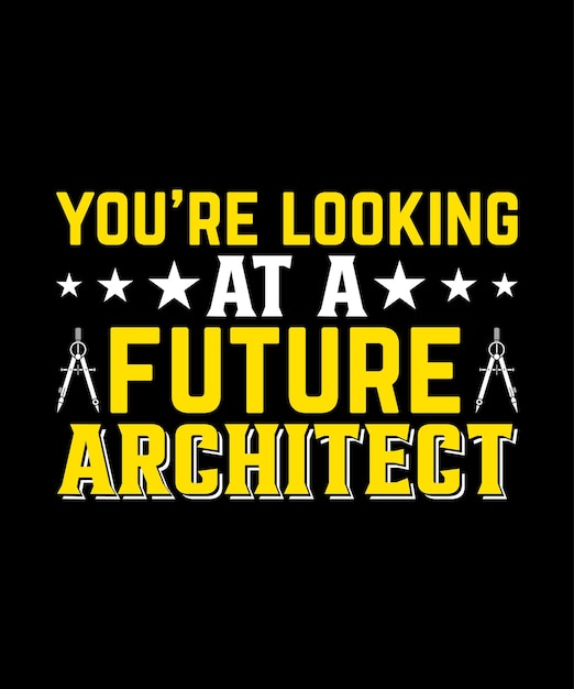 You're looking at a future Architect.
Architect T shirt design.