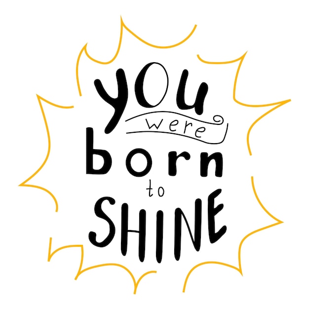 You were born to shine lettering