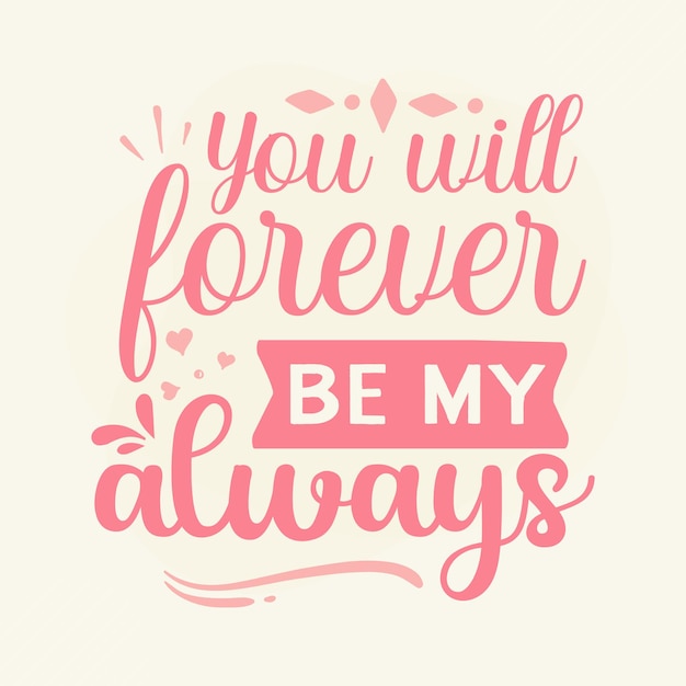 You will forever be my always hand lettering Premium Vector Design