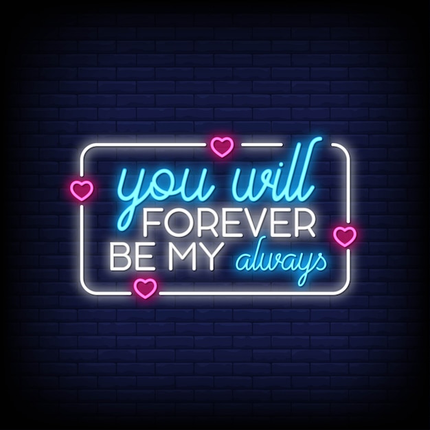 You will forever be my always for poster in neon style. romantic quotes and word in neon sign style.