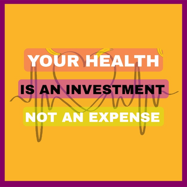 Your health is an investment not an expense vector lettering typography illustration.