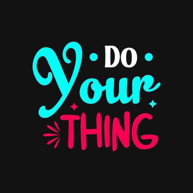 Do your thing typography vector design template