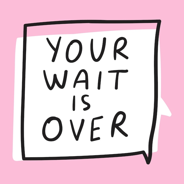 Your wait is over Speech bubble Vector badge on pink background