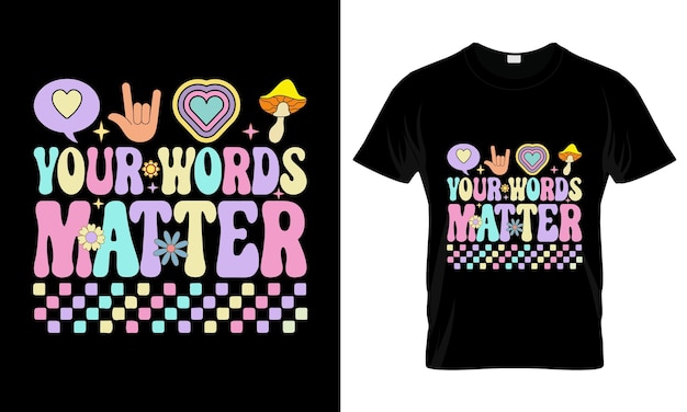 Your words matter colorful Graphic TShirt Trendy Design